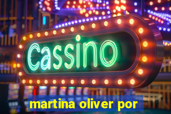 martina oliver por